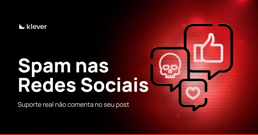 Imagem de alerta da Klever sobre spam nas redes sociais. Mostra ícones de curtida, coração e caveira dentro de balões de comentário, com a frase "Ajuda verdadeira não aparece nas suas menções", alertando sobre golpes em respostas e menções.