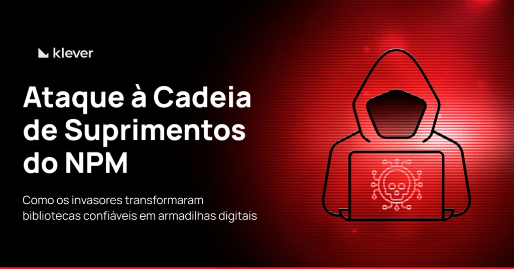 Banner sobre ataque à cadeia de suprimentos NPM, com hacker encapuzado em vermelho simbolizando bibliotecas comprometidas