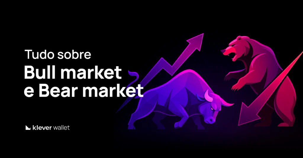 Imagem ilustrando touro e urso representando os ciclos de alta e baixa do mercado, com o texto ‘Tudo sobre Bull Market e Bear Market’ e logotipo da Klever Wallet