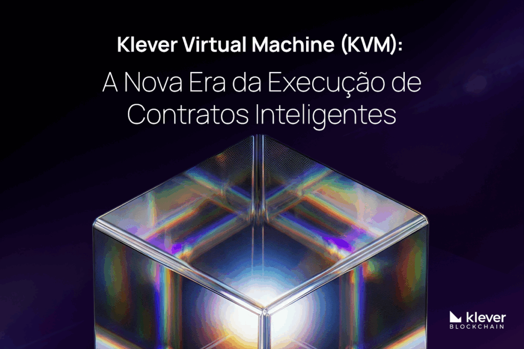 Klever Virtual Machine (KVM): A nova era da execução de Smart Contracts
